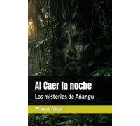 Al Caer la noche: Los misterios de Añangu