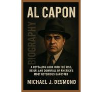 Al Capon: A revealing look into the rise, reign, and downfall of America’s most notorious gangster.