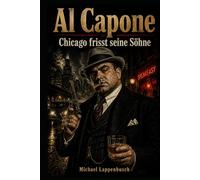 Al Capone - Chicago frisst seine Söhne