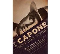Al Capone: His Life, Legacy, and Legend