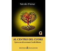 Al Centro Del Cuore. Il Primo Caso Del Commissario Camillo Bellavista