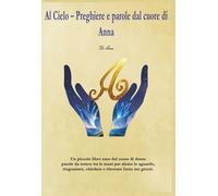 Al Cielo - Preghiere e parole dal cuore di Anna