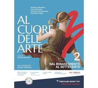Al cuore dell'arte. Per le Scuole superiori. Con e-book. Con espansione online (Vol. 2)