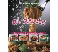Al dente - Tous les secrets de la vraie cuisine italienne.