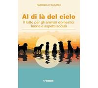 Al di là del cielo. Il lutto per gli animali domestici. Teorie e aspetti sociali