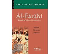 Al-Farabi, Founder of Islamic Neoplatonism: His Life, Works and Influence