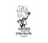 Al Fike The Modern Minstrel Man 1912 - 1996