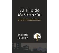 AL FILO DE MI CORAZÓN: DE LA UCI A LA INSPIRACIÓN: LA HISTORIA DE UN HIJO DOMINICANO