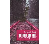 AL FINAL DEL RAÍL: 22 días para llegar al alma. Una biografía inspirada en hechos reales sobre la resilencia de una mujer militar y sus perros de rescate. Novela adictiva, emocionante y de superación.