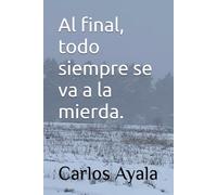 Al final, todo siempre se va a la mierda.