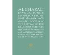 Al-Ghazali on Invocations and Supplications: Book IX of the Revival of the Religious Sciences (Al-Ghazali Series) - [Livre en VO] Abu Hamid Al - Ghazali, Koji Nakamura (Auteur)