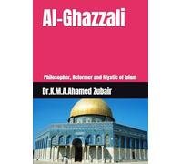 Al-Ghazzali: Philosopher, Reformer and Mystic of Islam