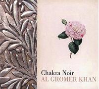 Al Gromer Khan - Chakra Noir