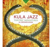 Al Gromer Khan - Kula Jazz (Tantric Miniatures)