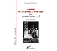 Al-Harraz ou Être le diable et jouer fleur الحرّازأوفيثيابهمسلموفعايلهرومية Edition bilingue français-arabe - Abdelfattah Nissabouri - L'harmattan - broché - Théâtre