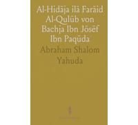 Al-Hidāja ilā Farāid Al-Qulūb von Bachja Ibn Jōsēf Ibn Paqūda: Arabischer Urtext nach Handschriften und Fragmenten