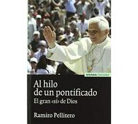 Al Hilo De Un Pontificado : El Gran "Sí" De Dios