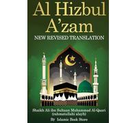 Al Hizbul Azam: New Revised Translation - From Original Sources - Including 40 Durood, Salaam and Manzil