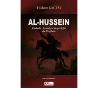 Al-Hussein Karbala : le martyre du petit-fils du Prophète - Hichem Kacem - Ka'editions Et Conseils - broché - Essai