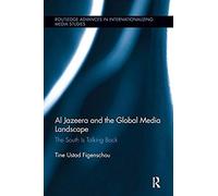 Al Jazeera And The Global Media Landscape