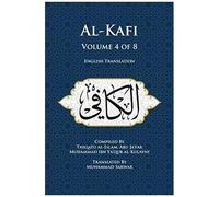 Al-Kafi, Volume 4 Of 8: English Translation