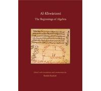 Al-Khwarizmi: The Beginnings of Algebra (History of Science and Philosophy in Classical Islam) by Saqi Books (2010-07-01)