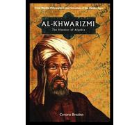 Al-Khwarizmi: The Inventor Of Algebra