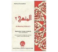 Al-Manhaj Littéral 2: Apprendre l'arabe moderne niveau intermédiaire