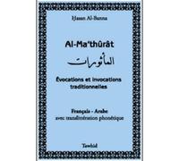 Al-Ma'thurât : Evocations et invocations traditionneles francais-arabe