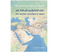 Al-Muhaddithat: The Women Scholars in Islam