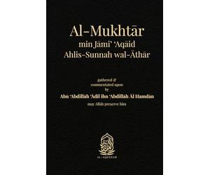 Al-Mukhtar: min Jami’ ‘Aqaid Ahlis-Sunnah wal-Athar