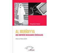 Al Murîdiyya. Une confrérie musulmane sénégalaise