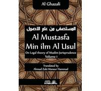 Al Mustasfa min ilm Al Usul: On Legal theory of Muslim Jurispudence