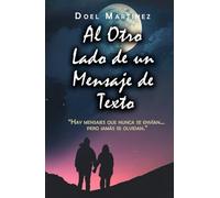 Al Otro Lado de un Mensaje de Texto: Las palabras que callamos también escriben nuestra historia.