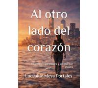 Al otro lado del corazón: Una madre que emigra y un hijo que espera