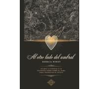 Al otro lado del umbral: Lo que la ciencia y la filosofía saben sobre el alma, para transitar el duelo