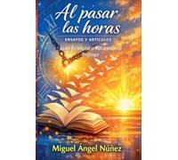Al pasar las horas: Ensayos y artículos