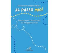 Al passo mio! Manuale per l'autonomia e il progetto di vita