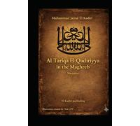 Al Qadiriyya Sufi Order in the Maghreb: An Epic without glorification. Narrative