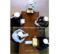 Al Qaeda And What It Means To Be Modern John Gray (Auteur)