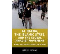 Al Qaeda, the Islamic State, and the Global Jihadist Movement: What Everyone Needs to Know