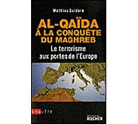 Al-Qaïda à la conquête du Maghreb Le terrorisme aux portes de l'Europe - Mathieu Guidère - Rocher Eds Du - broché - Essai