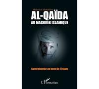 Al-Qaïda au Maghreb islamique Contrebande au nom de l'Islam - Mohamed Mokaddem - L'harmattan - broché - Essai