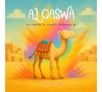 AL QASWA - La Chamelle du Prophète Muhammad ﷺ | Livre islamique pour enfants | Histoires Authentiques et Activités