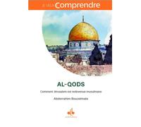 AL-QODS - COMMENT JéRUSALEM ES Comment Jérusalem est redevenue musulmane (1099-1187) - Abderrahim Bouzelmate - Albouraq - broché - Essai