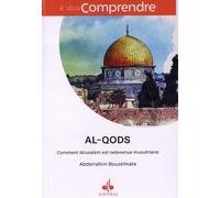 AL QODS - COMMENT JÉRUSALEM EST REDEVENUE MUSULMANE (1099-1187)