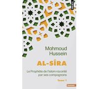 Al-Sîra, tome 1 Le Prophète de l'islam raconté par ses compagnons - Tome 1 - Mahmoud Hussein - Points - Poche - Essai