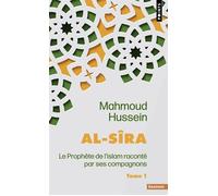 Al-Sîra, tome 1 Le Prophète de l'islam raconté par ses compagnons - Tome 1 - Mahmoud Hussein - Points - Poche - Essai