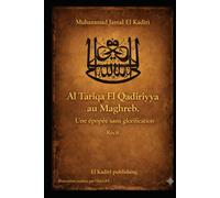 Al Tariqa El Qadiriyya au Maghreb. Une épopée sans glorification: Livre premier : La longue marche de l'orient vers l'occident