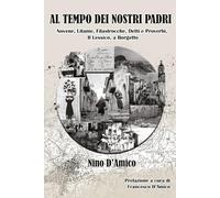 AL TEMPO DEI NOSTRI PADRI - VOLUME III: Novene, Litanie, Filastrocche, Detti e Proverbi, Il Lessico, a Borgetto